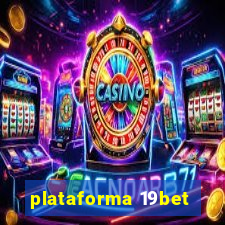 plataforma 19bet